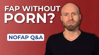 Can you FAP WITHOUT PORN on NOFAP?