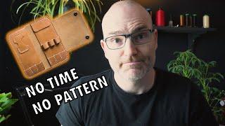 Leather Dart Cases, NO time, NO pattern, how to be efficient.