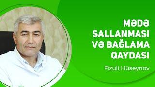 Mədə sallanması nədir, bağlama qaydası | Fizuli Hüseynov