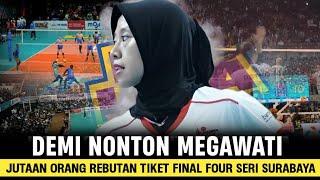 " Efek Mega Membludak " Tiket Final Four Seri Surabaya Langsung Ludes Demi Megawati