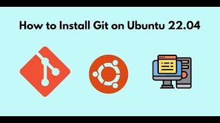How to Install Git on Ubuntu 22.04
