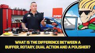 What is the difference between a buffer, rotary, dual action and a polisher?