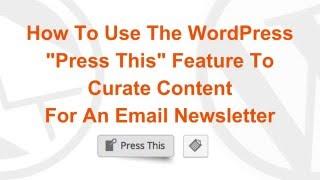 Curating content for a Regular Email Newsletter Using the WordPress Press This Feature