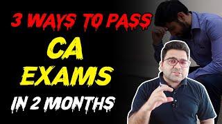 3 Best Ways to Pass CA Exams in Just 2 Months | Exam Strategy : CA Legacy