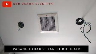 Pasang exhaust fan pada syiling kapur dalam bilik air