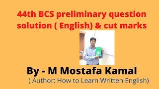 44th BCS preliminary question solution ( English)  & cut marks