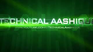 Technical Aashique Channel  Intro 10