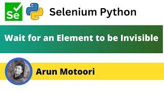 Wait for an Element to be invisible in Selenium Python (Selenium Python)
