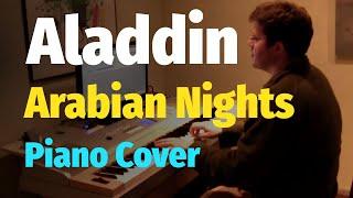 Arabian Nights - Aladdin - Piano Arrangement and Piano Cover