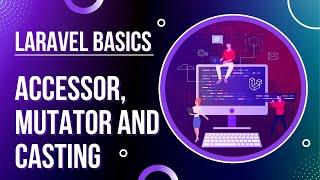 Laravel Basics - Accessors, Mutators and Casting