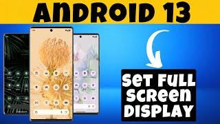 How To Set Full Screen Display In Android 13 | Full Screen Mode | Full Screen Gesture {2023}