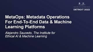 MetaOps: Metadata Operations For End-To-End Data & Machine Learning Platforms - Alejandro Saucedo