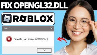 How To Fix Roblox Failed To Load Library Opengl32.dll Error Fix