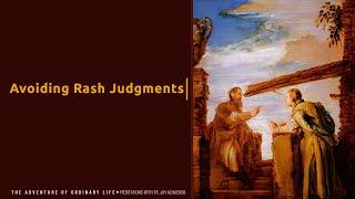 Avoiding Rash Judgments