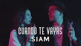 Siam - Cuando Te Vayas (Video Oficial)