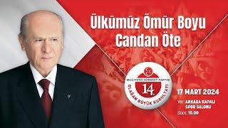 Ülkümüz Ömür Boyu Candan Öte Milliyetçi Hareket Partisi 14. Olağan Büyük Kurultayı