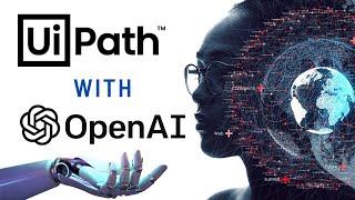 UiPath Integration with Open AI  | RPA with Open AI |  Use Case  Building | ChatGPT  | RPA API