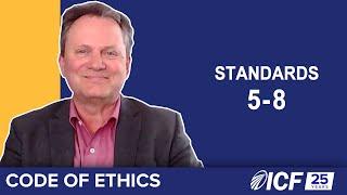 ICF Code of Ethics, Part 4: Standards 5-8