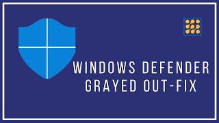 Windows Defender Grayed Out! How To Fix?