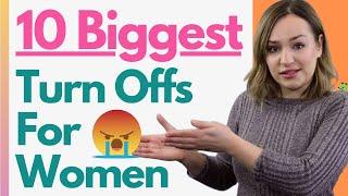 10 Biggest Turn Offs For Women