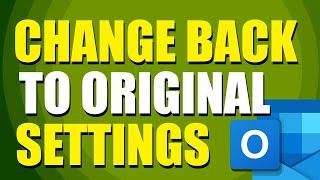 How To Change Outlook Back To Original Settings (Step-by-Step Guide)