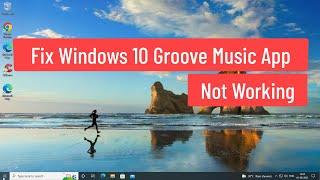 Fix Windows 10 Groove Music App Not Working