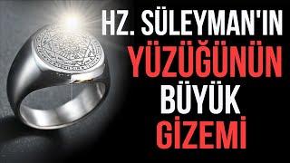 HZ. SÜLEYMAN'IN GÜÇ YÜZÜĞÜNÜN BÜYÜK SIRRI. MÜHRÜ SÜLEYMAN