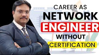 Career as Network Engineer without certification | Tech Guru Manjit