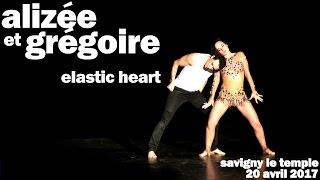 Alizée & Grégoire Lyonnet - Elastic Heart - Savigny Le Temple - 20.04.2017