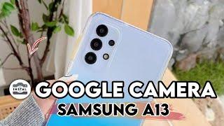 HOW TO INSTALL GCAM SAMSUNG A13 - GOOGLE CAMERA SAMSUNG A13