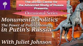 Juliet Johnson – Monumental Politics: The Power of Public Memory in Putin’s Russia