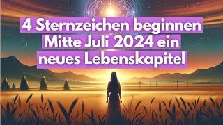 4 Sternzeichen beginnen Mitte Juli 2024 ein neues Lebenskapitel #horoskop