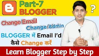 How to Change Blogger Email Id & Admin in Hindi | Blogger me Email id Kaise Change Kare