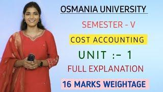 UNIT : 1 || COST ACCOUNTING || FULL  EXPLAINATION || 16 MARKS WEIGHTAGE  || O.U  ‎@shivanipallela 