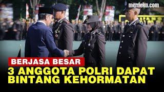 HUT Polri, Ini Sosok 3 Polisi Diberi Bintang Kehormatan dari Presiden Jokowi