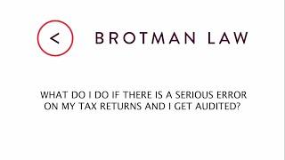 What Do I Do If There Is A Serious Error On My Tax Returns And I Get Audited?