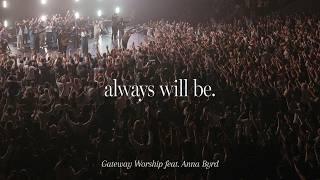 Always Will Be | feat. Anna Byrd | Gateway Worship