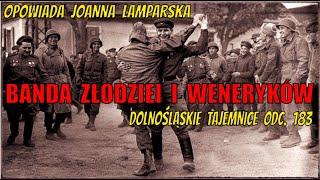 Armia złodziei i weneryków. Dolnośląskie Tajemnice odc. 183, opowiada Joanna Lamparska