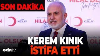 Kızılay Başkanı Kerem Kınık İstifa Etti | SON DAKİKA