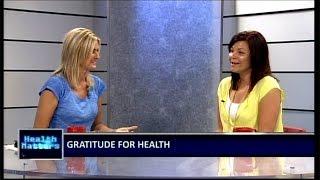 "Gratitude" on Health Matters with Dr. Lana Marconi