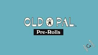 Old Pal  Pre rolls