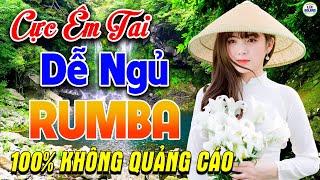 61 Bài Rumba Nhạc Vàng Xưa Nhẹ Nhàng KHÔNG QUẢNG CÁO - Cực Êm Tai Dễ Nghe Dễ Ngủ Cả Xóm Phê Nức Nở