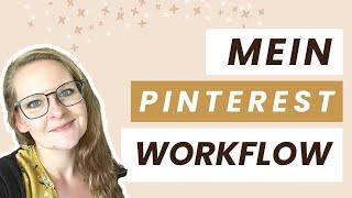 Mein Pinterest Workflow: Diese Pinterest-Strategie setze ich aktuell bei mir um