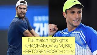 KHACHANOV vs VUKIC HIGHLIGHTS HERTOGENBOSCH 2024