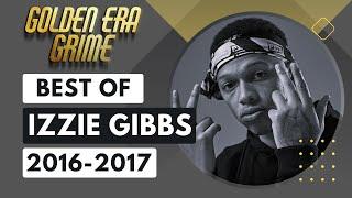 The Best Of Izzie Gibbs: Grime/Radio Sets PART 2 [2016-2017]