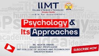 Psychology and Its Approaches | IIMT College of Science and Technology , Greater Noida