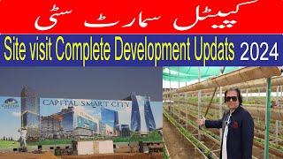 Capital Smart City Islamabad Site visit and development updates 2024 complete details