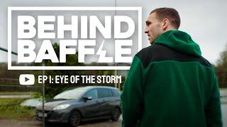 Behind Baffle - Ep.1: THE EYE OF THE STORM