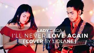 Lady Gaga, Bradley Cooper - I'll Never Love Again (cover by LioLane)