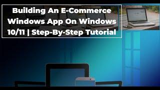 Building an E commerce Windows App on Windows 10 11   Step by Step Tutorial   Made with Clipchamp